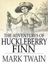 The Adventures of Huckleberry Finn (eBook): Tom Sawyer and Huck Finn Series, Book 2